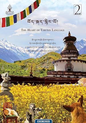 The Heart of Tibetan Language, Volume 2 Exercise Book: A Synthesis of Indigenous Grammar and Contemporary Learning Methodology - Orginal Pdf